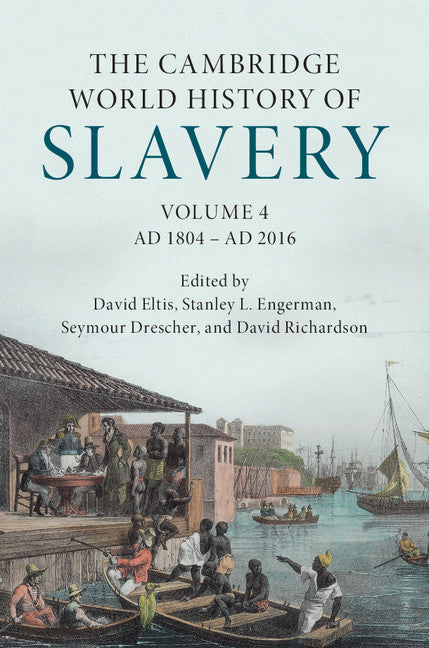 The Cambridge World History of Slavery: Volume 4, AD 1804–AD 2016 (Hardback) 9780521840699