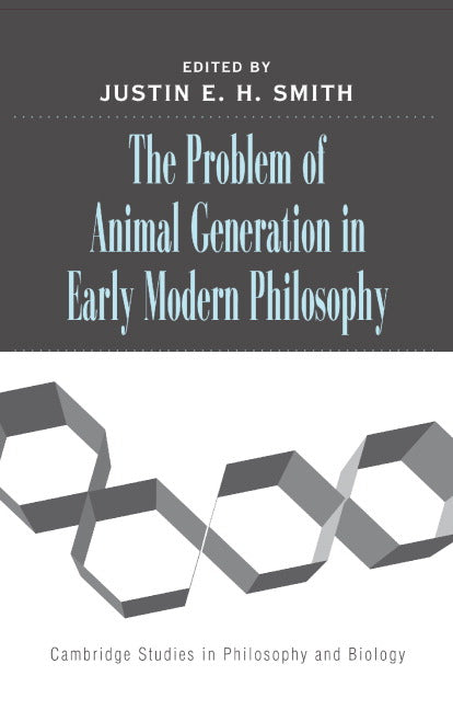 The Problem of Animal Generation in Early Modern Philosophy (Hardback) 9780521840774