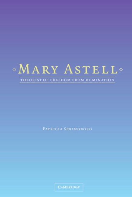 Mary Astell; Theorist of Freedom from Domination (Hardback) 9780521841047