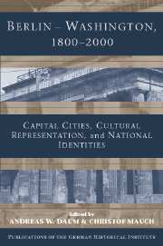 Berlin - Washington, 1800–2000; Capital Cities, Cultural Representation, and National Identities (Paperback / softback) 9781107402584