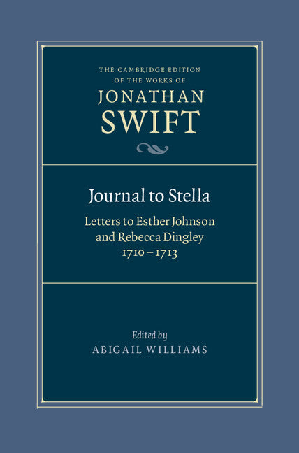 Journal to Stella; Letters to Esther Johnson and Rebecca Dingley, 1710–1713 (Hardback) 9780521841665