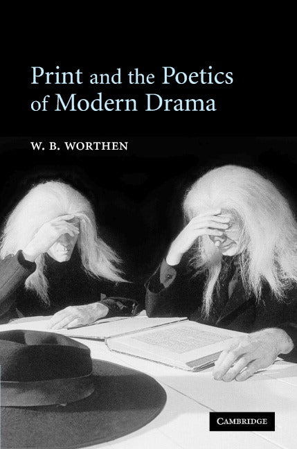 Print and the Poetics of Modern Drama (Hardback) 9780521841849