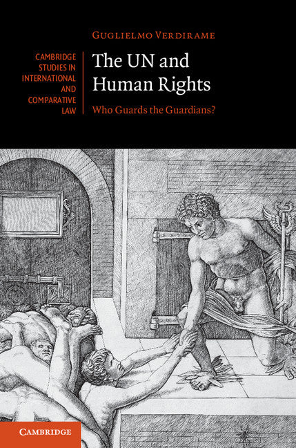 The UN and Human Rights; Who Guards the Guardians? (Hardback) 9780521841900