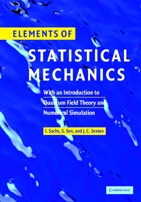 Elements of Statistical Mechanics; With an Introduction to Quantum Field Theory and Numerical Simulation (Hardback) 9780521841986
