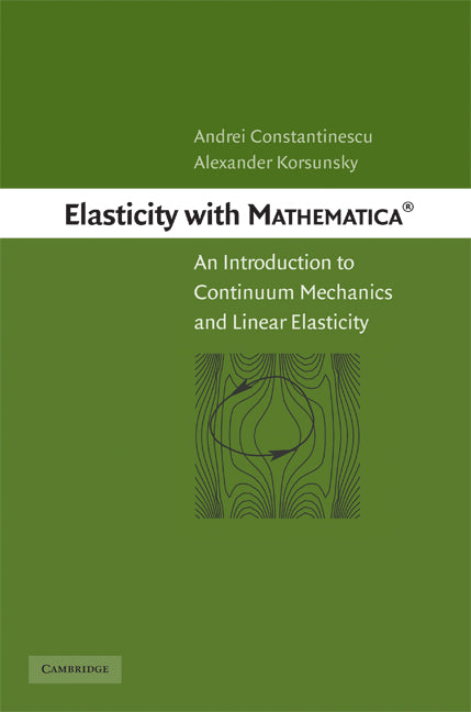 Elasticity with Mathematica ®; An Introduction to Continuum Mechanics and Linear Elasticity (Hardback) 9780521842013