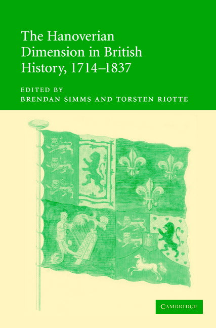 The Hanoverian Dimension in British History, 1714–1837 (Hardback) 9780521842228