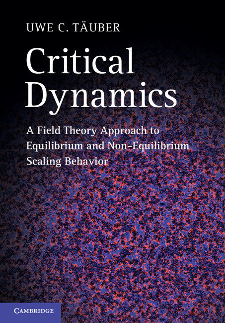 Critical Dynamics; A Field Theory Approach to Equilibrium and Non-Equilibrium Scaling Behavior (Hardback) 9780521842235