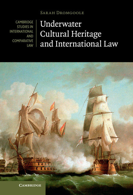 Underwater Cultural Heritage and International Law (Hardback) 9780521842310