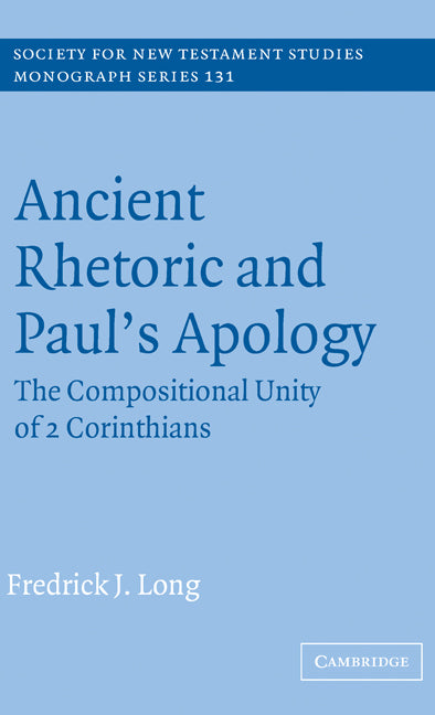 Ancient Rhetoric and Paul's Apology; The Compositional Unity of 2 Corinthians (Hardback) 9780521842334