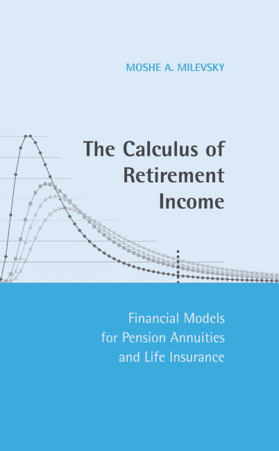 The Calculus of Retirement Income; Financial Models for Pension Annuities and Life Insurance (Hardback) 9780521842587