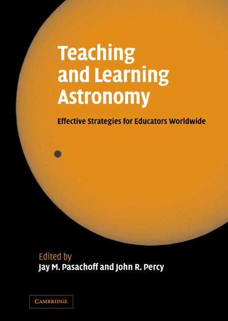 Teaching and Learning Astronomy; Effective Strategies for Educators Worldwide (Hardback) 9780521842624