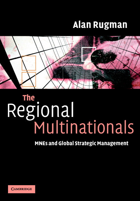 The Regional Multinationals; MNEs and 'Global' Strategic Management (Hardback) 9780521842655