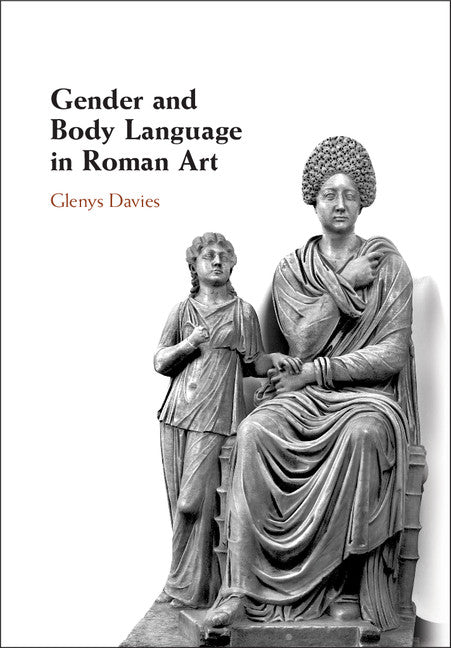 Gender and Body Language in Roman Art (Hardback) 9780521842730