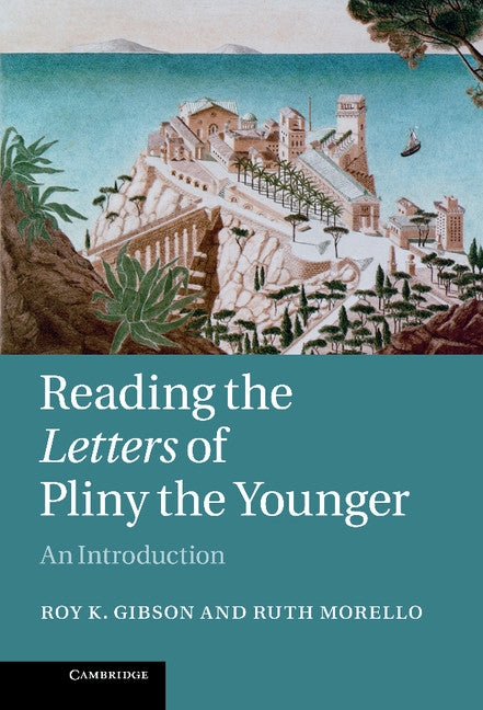 Reading the Letters of Pliny the Younger; An Introduction (Hardback) 9780521842921