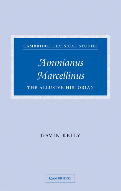Ammianus Marcellinus; The Allusive Historian (Hardback) 9780521842990