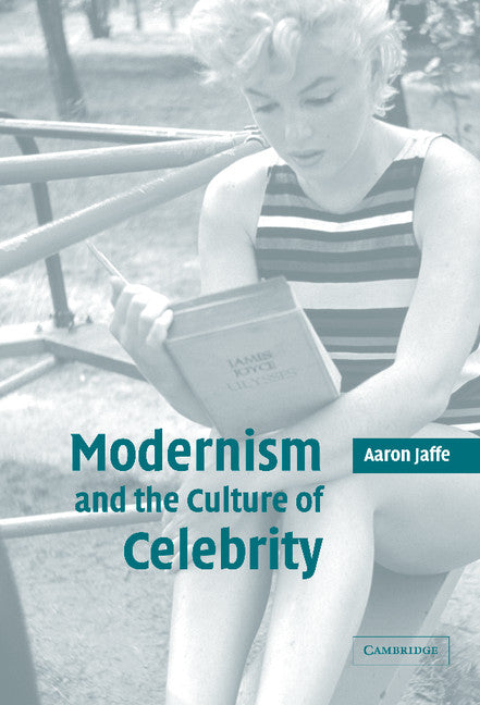 Modernism and the Culture of Celebrity (Hardback) 9780521843010
