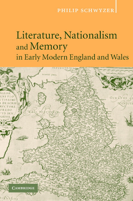 Literature, Nationalism, and Memory in Early Modern England and Wales (Hardback) 9780521843034