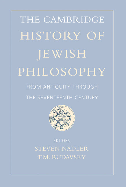 The Cambridge History of Jewish Philosophy; From Antiquity through the Seventeenth Century (Hardback) 9780521843232