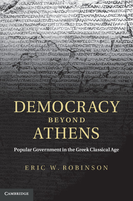 Democracy beyond Athens; Popular Government in the Greek Classical Age (Hardback) 9780521843317