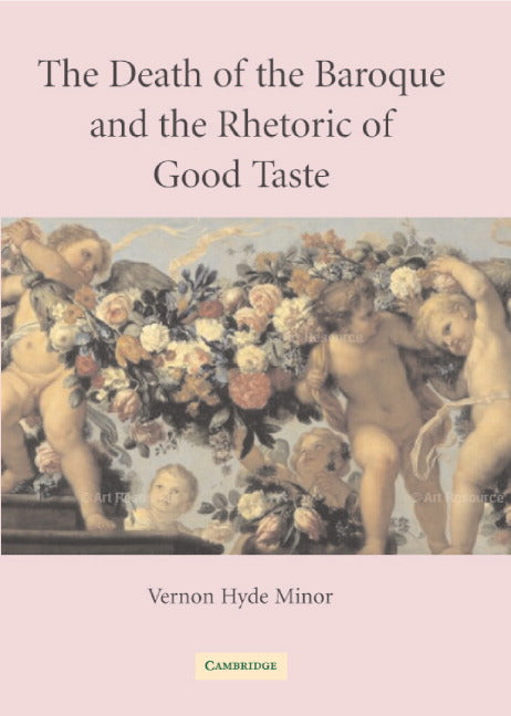 The Death of the Baroque and the Rhetoric of Good Taste (Hardback) 9780521843416