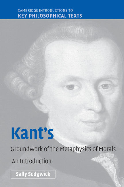 Kant's Groundwork of the Metaphysics of Morals; An Introduction (Hardback) 9780521843454