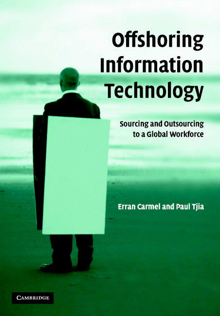 Offshoring Information Technology; Sourcing and Outsourcing to a Global Workforce (Hardback) 9780521843553