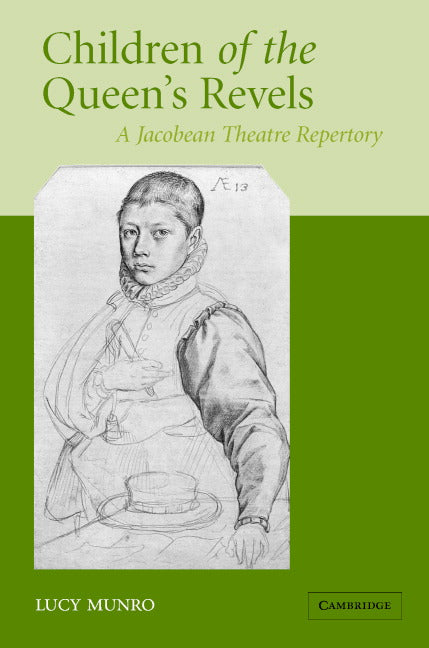 Children of the Queen's Revels; A Jacobean Theatre Repertory (Hardback) 9780521843560