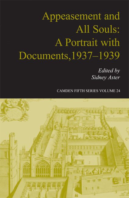 Appeasement and All Souls; A Portrait with Documents, 1937–1939 (Hardback) 9780521843744