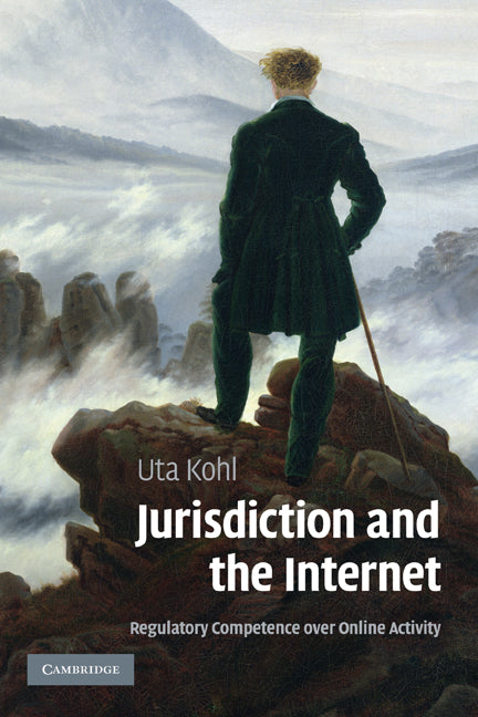 Jurisdiction and the Internet; Regulatory Competence over Online Activity (Hardback) 9780521843805