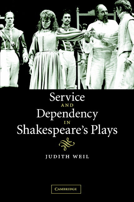 Service and Dependency in Shakespeare's Plays (Hardback) 9780521844055