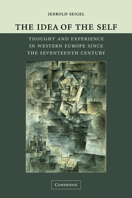 The Idea of the Self; Thought and Experience in Western Europe since the Seventeenth Century (Hardback) 9780521844178