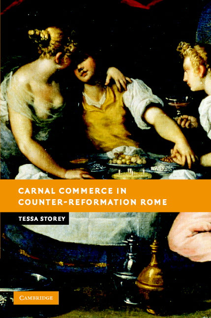 Carnal Commerce in Counter-Reformation Rome (Hardback) 9780521844338