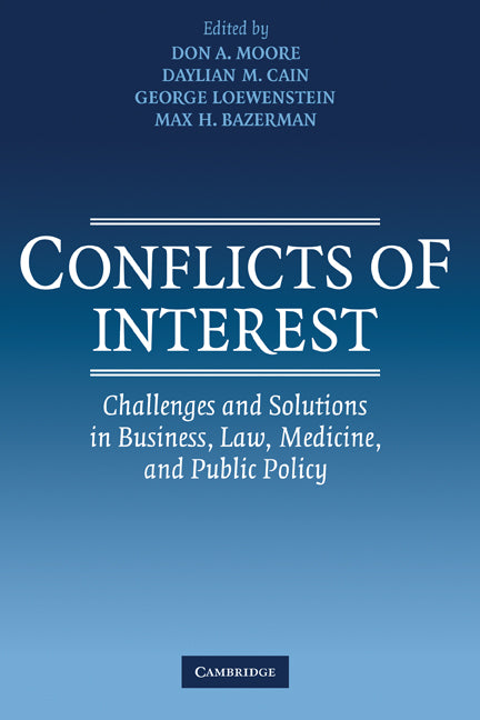 Conflicts of Interest; Challenges and Solutions in Business, Law, Medicine, and Public Policy (Hardback) 9780521844390