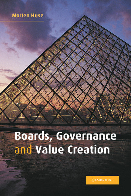 Boards, Governance and Value Creation; The Human Side of Corporate Governance (Hardback) 9780521844604