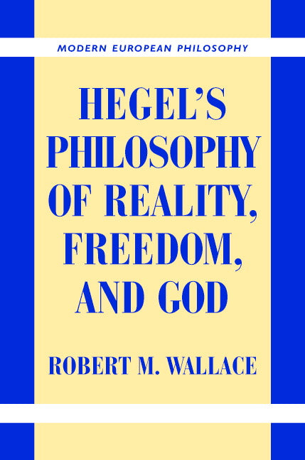 Hegel's Philosophy of Reality, Freedom, and God (Hardback) 9780521844840