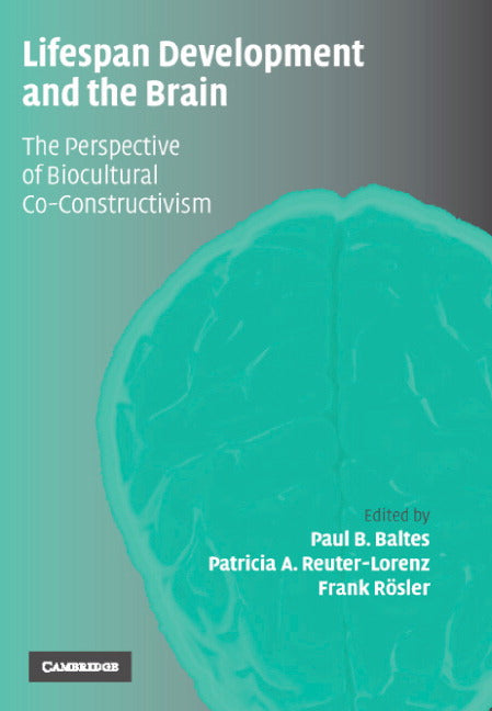 Lifespan Development and the Brain; The Perspective of Biocultural Co-Constructivism (Hardback) 9780521844949