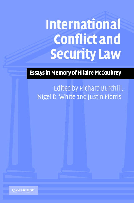 International Conflict and Security Law; Essays in Memory of Hilaire McCoubrey (Hardback) 9780521845311