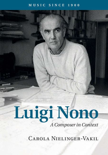 Luigi Nono; A Composer in Context (Hardback) 9780521845342