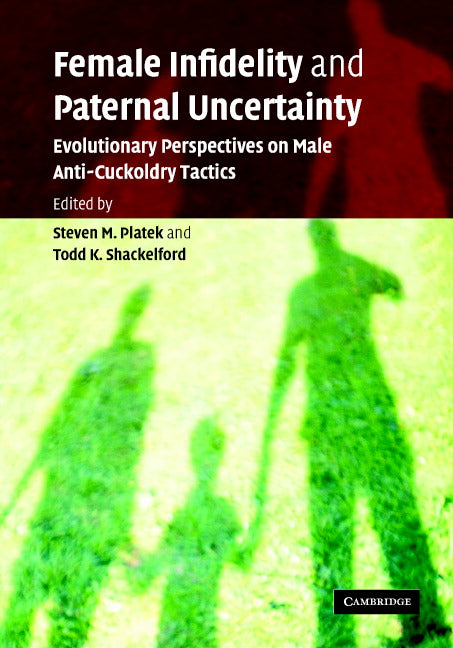 Female Infidelity and Paternal Uncertainty; Evolutionary Perspectives on Male Anti-Cuckoldry Tactics (Hardback) 9780521845380