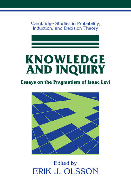 Knowledge and Inquiry; Essays on the Pragmatism of Isaac Levi (Hardback) 9780521845564