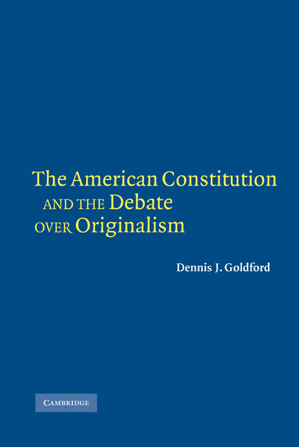 The American Constitution and the Debate over Originalism (Hardback) 9780521845588