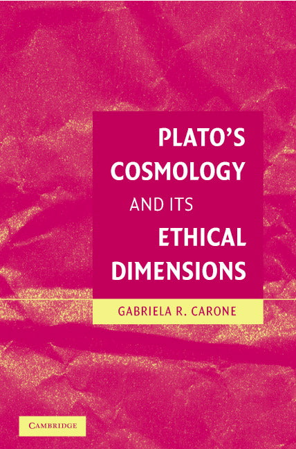 Plato's Cosmology and its Ethical Dimensions (Hardback) 9780521845601