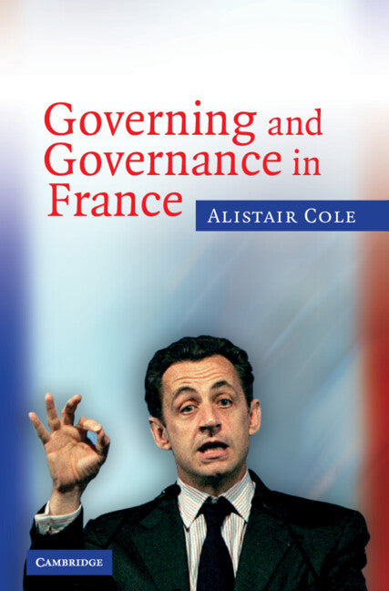 Governing and Governance in France (Hardback) 9780521845830