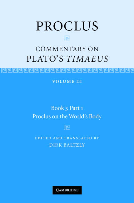 Proclus: Commentary on Plato's Timaeus: Volume 3, Book 3, Part 1, Proclus on the World's Body (Hardback) 9780521845953