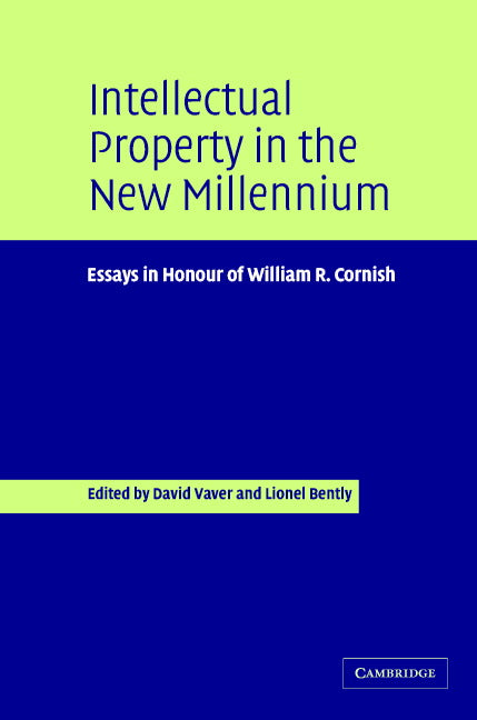 Intellectual Property in the New Millennium; Essays in Honour of William R. Cornish (Hardback) 9780521846431