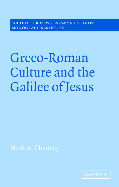 Greco-Roman Culture and the Galilee of Jesus (Hardback) 9780521846479