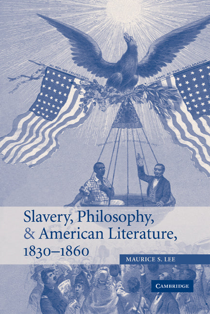Slavery, Philosophy, and American Literature, 1830–1860 (Hardback) 9780521846530