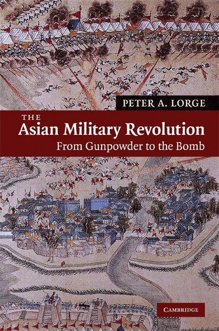 The Asian Military Revolution; From Gunpowder to the Bomb (Hardback) 9780521846820