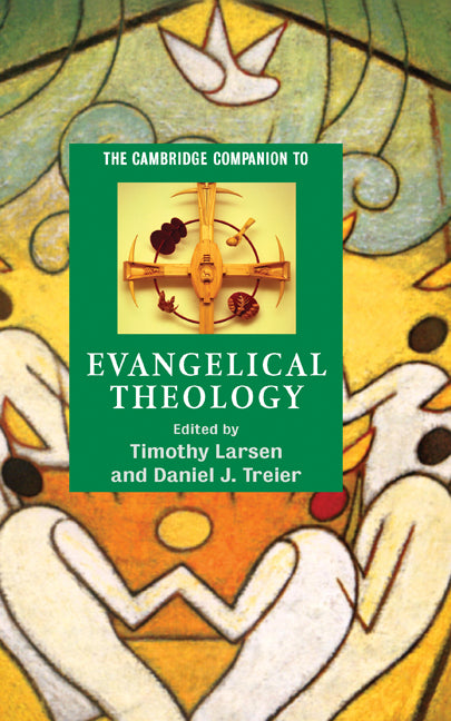 The Cambridge Companion to Evangelical Theology (Hardback) 9780521846981