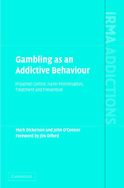 Gambling as an Addictive Behaviour; Impaired Control, Harm Minimisation, Treatment and Prevention (Hardback) 9780521847018